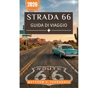 Strada 66 Guida Di Viaggio 2026: Pianifica il tuo percorso in auto attraverso otto stati con itinerari giornalieri, motel e indicazioni passo passo