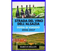 STRADA DEL VINO DELL'ALSAZIA GUIDA DI VIAGGIO 2026-2027