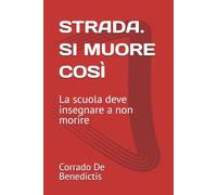 STRADA. SI MUORE COSÌ: La scuola deve insegnare a non morire (Aforismi)