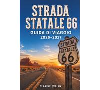 Strada statale 66 Guida di viaggio 2026-2027: Otto Stati, innumerevoli storie - tappe pratiche, sapori locali e pianificazione giorno per giorno di un road trip