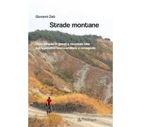 Strade montane. Otto itinerari in gravel e mountain bike sull'Appennino tosco-emiliano e romagnolo (Alfonsina)