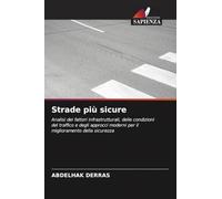 Strade più sicure: Analisi dei fattori infrastrutturali, delle condizioni del traffico e degli approcci moderni per il miglioramento della sicurezza
