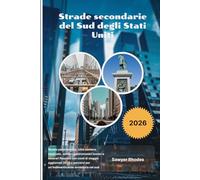 Strade secondarie del Sud degli Stati Uniti 2026: Strade panoramiche, città costiere nascoste, sentieri gastronomici iconici e itinerari flessibili ... per un'indimenticabile avventura nel sud