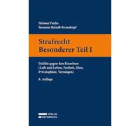 Strafrecht Besonderer Teil I: Delikte gegen den Einzelnen (Leib und Leben, Freiheit, Ehre, Privatsphäre, Vermögen)
