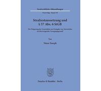 Strafrestaussetzung und § 57 Abs. 6 StGB: Die Weigerung des Verurteilten zur Preisgabe von Tatvorteilen als überzeugender Versagungsgrund?: 339 (Strafrechtliche Abhandlungen. Neue Folge, 339)