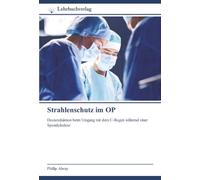 Strahlenschutz im OP: Dosisreduktion beim Umgang mit dem C-Bogen während einer Spondylodese