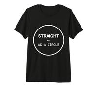 Straight As A Circle Humorístico Orgullo LGBT Camiseta Premium