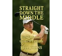 Straight Down the Middle: Fred Funk and the Art of Precision (Legends of the Lineup: Icons in American Sport)