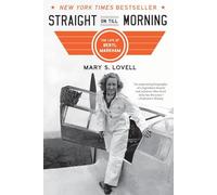 Straight on Till Morning: The Life of Beryl Markham: The Biography of Beryl Markham