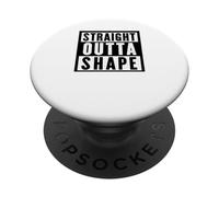 Straight Out OF Shape Tees and Decor Gym Clothing and More PopSockets PopGrip Adhesivo