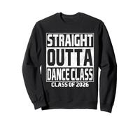 Straight Outta Dance Class Graduation Class 2026 School Sudadera