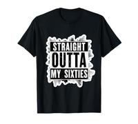 Straight Outta My Sixties - 70 cumpleaños para hombre y mujer Camiseta