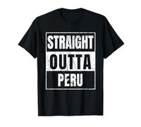 Straight Outta Peru Nacido En Perú Camiseta