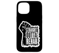 Straight Outta Rehabilitación Rehabilitación Adicción Recuperación Puño Carcasa para iPhone 15
