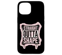 Straight Outta Shape Funny Gym Workout Pilates Mujeres Niñas Carcasa para iPhone 15
