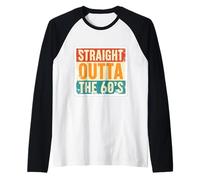 Straight Outta The 60, nacido en la década de 1960, cumpleaños, retro, vintage Camiseta Manga Raglan