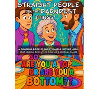 Straight People Say the Darndest Things: Adult Coloring Book