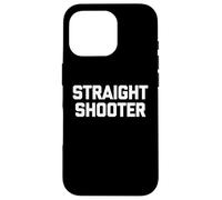 Straight Shooter - Divertido dicho sarcástico lindo y genial novedad Carcasa para iPhone 16 Pro