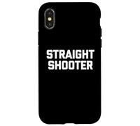Straight Shooter - Divertido dicho sarcástico lindo y genial novedad Carcasa para iPhone X/XS