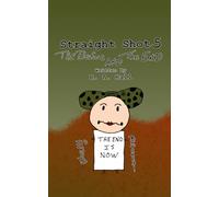 Straight Shot 5: The Before and The End