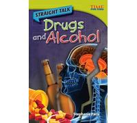 Straight Talk: Drugs and Alcohol: Drugs and Alcohol : Drugs and Alcohol (Advanced Plus) (TIME FOR KIDS®: Informational Text)