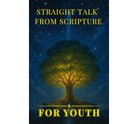 STRAIGHT TALK FROM SCRIPTURE FOR YOUTH