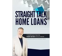 Straight Talk Home Loans: 7 Mortgage Truths Every Buyer Should Know