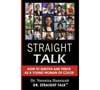 Straight Talk: How to Survive and Thrive as a Young Woman of Color
