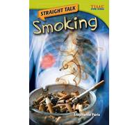 Straight Talk: Smoking : Smoking (Advanced Plus) (TIME FOR KIDS®: Informational Text)
