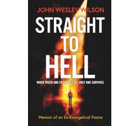 Straight to Hell: Memoir of an Ex-Evangelical Pastor