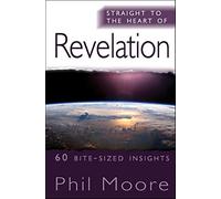 Straight to the Heart of Revelation: 60 Bite-Sized Insights (The Straight to the Heart Series)