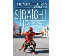 Straight Up: Honest, Unfiltered, As-Real-As-I-Can-Put-It Advice for Life’s Biggest Challenges