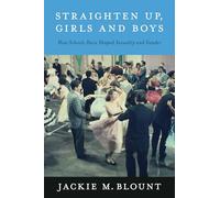 Straighten Up, Girls and Boys: How Schools Have Shaped Sexuality and Gender