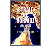 STRAIT OF HORMUZ: AN ACE TO THE OWNER - The Narrow Passage That Holds the Power to Shape the World