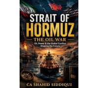 Strait of Hormuz: The Oil War: Oil, Power & the Global Conflict Shaping the Future 2026 (Digital Economics of Artificial Intelligence (Series))