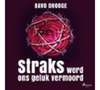 Straks Werd Ons Geluk Vermoord (audiolibro)