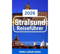 Stralsund Reiseführer 2026: Entdecken Sie die Stralsunder Altstadt, die Höhepunkte der Ostseeküste, die regionale Küche, versteckte Juwelen und praktische Reisetipps.