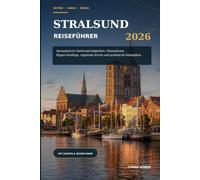 Stralsund Reiseführer 2026: Hansezeitliche Sehenswürdigkeiten, Erlebnisse an der Ostseeküste, Tagesausflüge ab Rügen, regionale Küche und praktische Reisepläne
