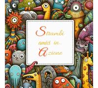 Strambi amici in azione!: Libro da colorare per bambini (Universo Strambo: Colora la Fantasia!)