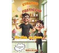 Strambo & Pasticcio: La sfida del Gelato: Giochi, Coding, Sfide e Gelati Magici per Bambini 6-9 Anni (Cantiere delle Idee: Libri gioco e passatempo)