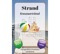 Strand Kreuzworträtsel: Kreuzworträtsel mit leicht lesbarer Schrift über Sommer, Urlaub, dem Meer und mehr | 6x9 Zoll, 120 Seiten | über 50 Rätsel … Geschenk für Urlaub, Ferien und Entspannung