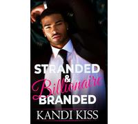 Stranded & Billionaire Branded: A Mistaken Identity Opposites Attract Romance (The Kandi Kiss Series: Obsession)