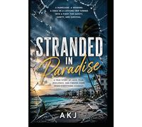 Stranded In Paradise: A Story Of Love, Chaos, And Surviving The Unexpected