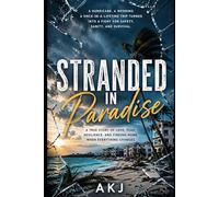 Stranded In Paradise: A Story Of Love, Chaos, And Surviving The Unexpected