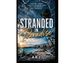 Stranded In Paradise: A Story Of Love, Chaos, And Surviving The Unexpected