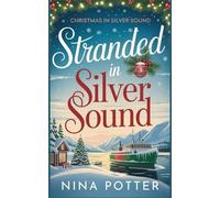 Stranded in Silver Sound: A Later in Life Forced Proximity Christmas Romance (Christmas in Silver Sound)