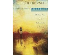 Stranded in the Present: Modern Time and the Melancholy of History