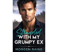 Stranded with My Grumpy Ex: A Small Town Second Chance Romance