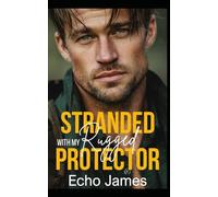 Stranded with my Rugged Protector: An Off-Limits Small Town Romance (The Callahans of Redwood Ridge)