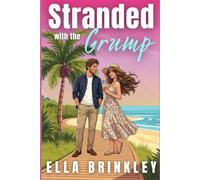 Stranded with the Grump: An Enemies to Lovers Sweet Romance (The Love We Choose Series)